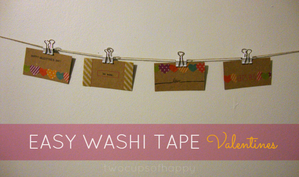 TWO CUPS OF HAPPY: last-minute washi tape valentines (for the young at