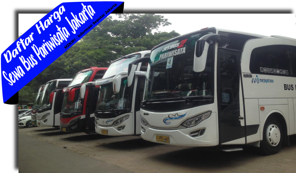 Harga Sewa Bus Pariwisata di Jakarta Tahun 2019: Panduan Lengkap untuk Perencanaan Perjalanan Anda