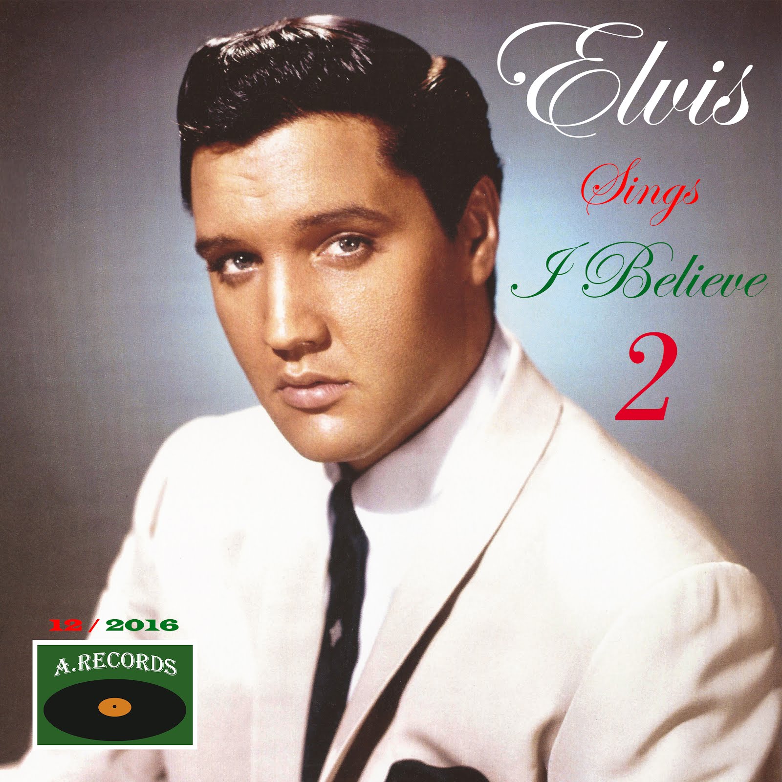 Elvis Sings I Believe - Volume 2 (December 2016)