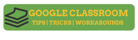 Google Classroom Tips Tricks and Workaround | John R. Sowash | ElectricEducator.com