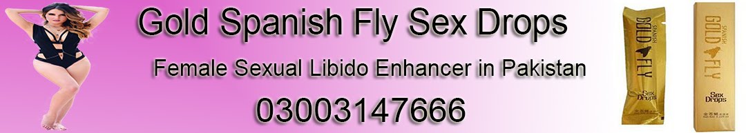 Gold Spanish Fly Sex Drops In Pakistan Gold Spanish Fly