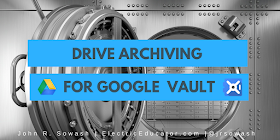 Drive Archiving for Google Vault