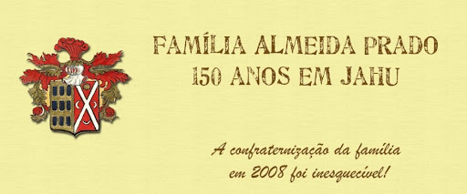 Família Almeida Prado - 150 anos em Jahu