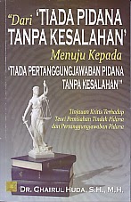 ajibayustore  Judul Buku : DARI TIADA PIDANA TANPA KEASALAH MENUJU KEPADA TIADA PERTANGGUNGJAWABAN PIDANA TANPA KESALAHAN Pengarang : Dr. Chairul Huda, S.H., M.H Penerbit : Kencana