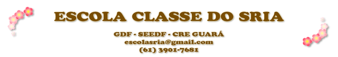 <center>ESCOLA CLASSE DO SRIA</center>