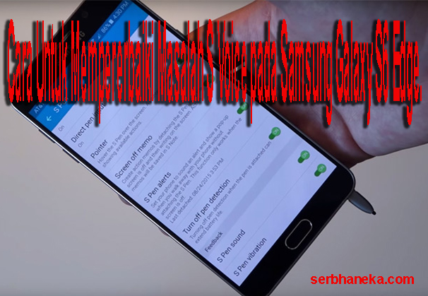 Cara Untuk Memperbaiki Masalah S Voice pada Samsung Galaxy S6 Edge