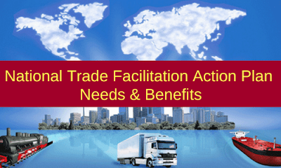 National Trade Facilitation Action Plan: Needs & Benefits
