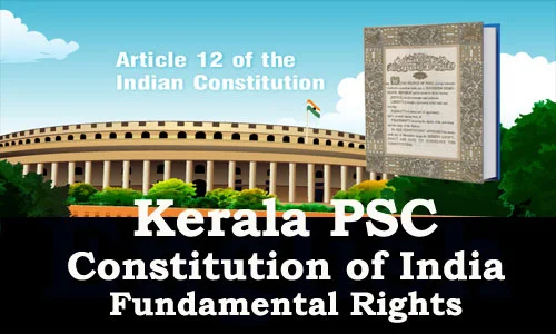 Kerala PSC - Constitution of India (Fundamental Rights - 1)