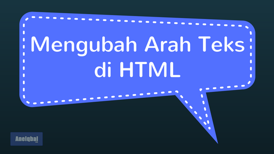 mengubah arah teks di html mengubah arah teks di html