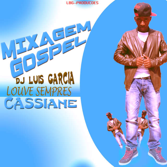 Mixagem GOSPEL LOUVE SEMPRE - CASSIANE - 2015 -by Dj Luis Garcia (Download Free)