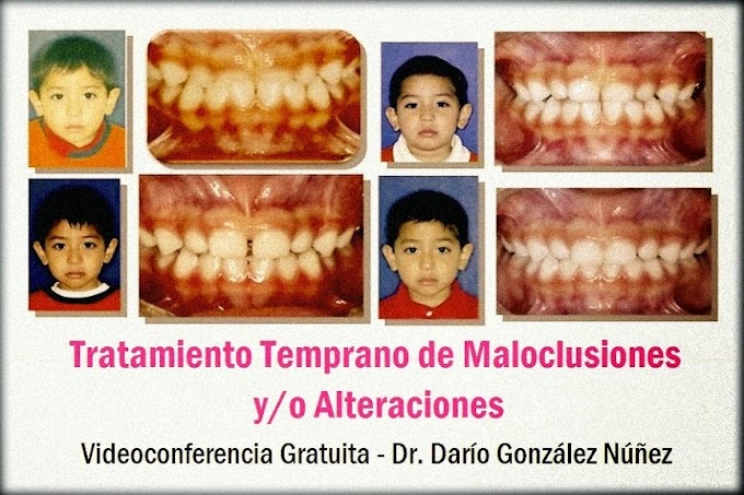 ORTODONCIA: Tratamiento Temprano de Maloclusiones y/o Alteraciones - Videoconferencia del Dr. Darío González Núñez