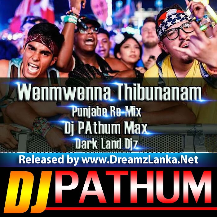 Wenwenna Thibunanam Punjabe Re-Mix Dj PAthum Max DLD