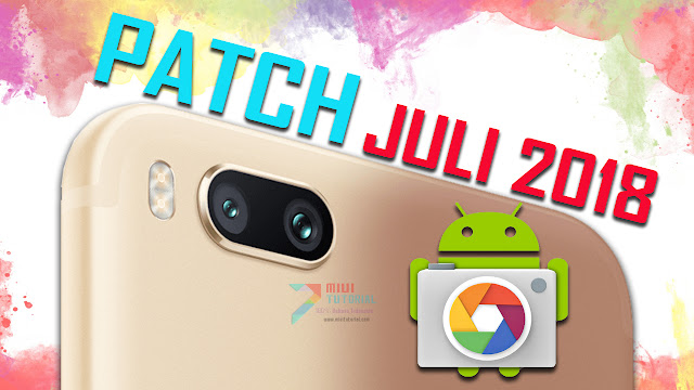 Ini Dia yang Kamu Cari : Cara Install Google Camera Xiaomi Mi A1 Patch Juli 2018 OREO 8.1 Tanpa Root Tanpa Unlock Bootloader