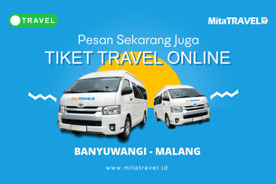 Pesan Online Tiket Travel Banyuwangi Malang Harga Murah Jadwal Berangkat Pagi Siang Sore Malam MitaTRAVEL