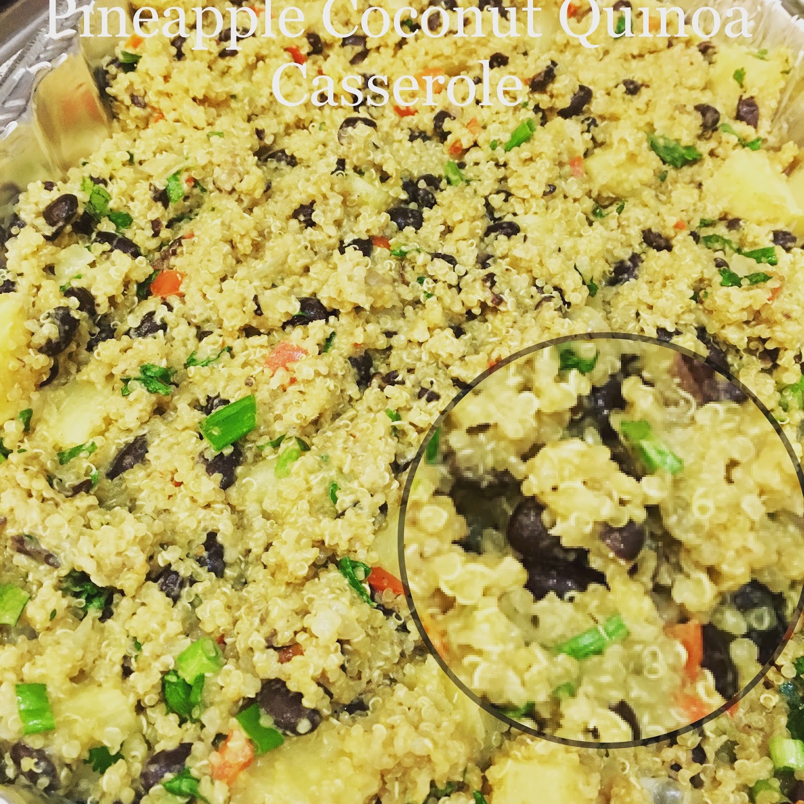 A Touch of Sanity... Pineapple Coconut Black Bean Quinoa Casserole