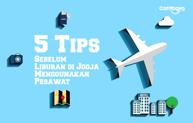 5 Tips Sebelum Liburan Ke Jogja Menggunakan Pesawat