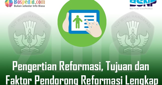 Pengertian Reformasi Tujuan Dan Faktor Pendorong Reformasi Lengkap Bospedia