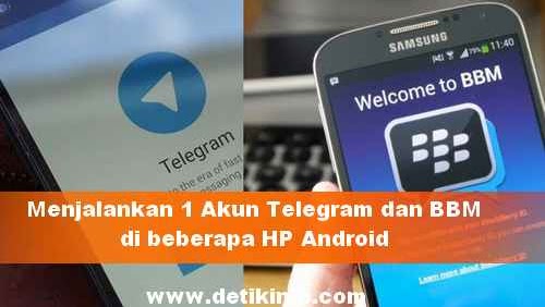 Apakah 1 Akun Bbm Dan Telegram Bisa Dijalankan Di 2 Hp Android Detik Info