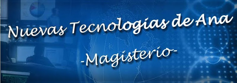 Nuevas Tecnologías de Ana - Magisterio