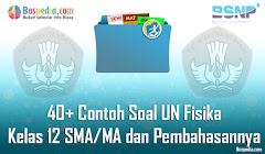 Lengkap - 40+ Contoh Soal UN Fisika Kelas 12 SMA/MA dan Pembahasannya Terbaru Lengkap - 40+ Contoh Soal UN Fisika Kelas 12 SMA/MA dan Pembahasannya Terbaru