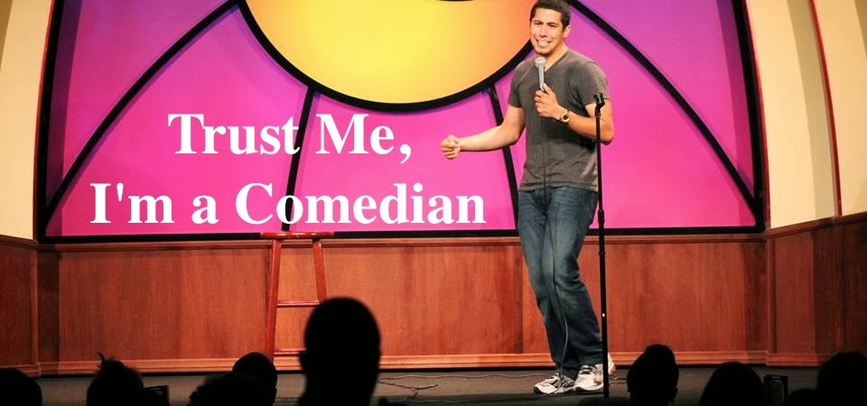 Trust Me, I'm a Comedian
