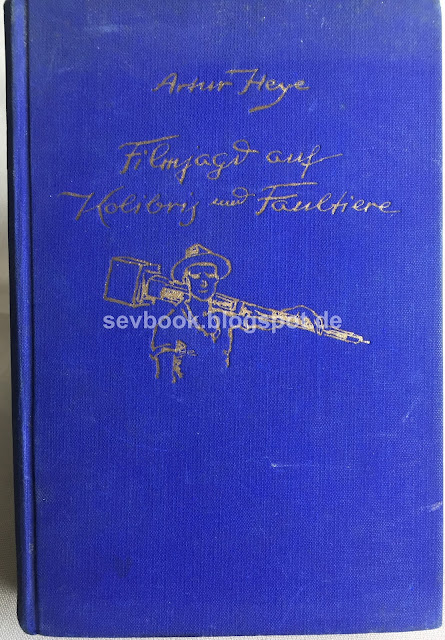 Filmjagd auf Kolibris und Faultiere, Artur Heye, 1st Edition, Signed, 1929