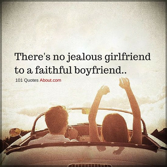There's no jealous girlfriend to a faithful boyfriend Girlfriend