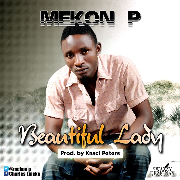 Mekon P with another hit single "Beautiful Lady" ft Lady NK