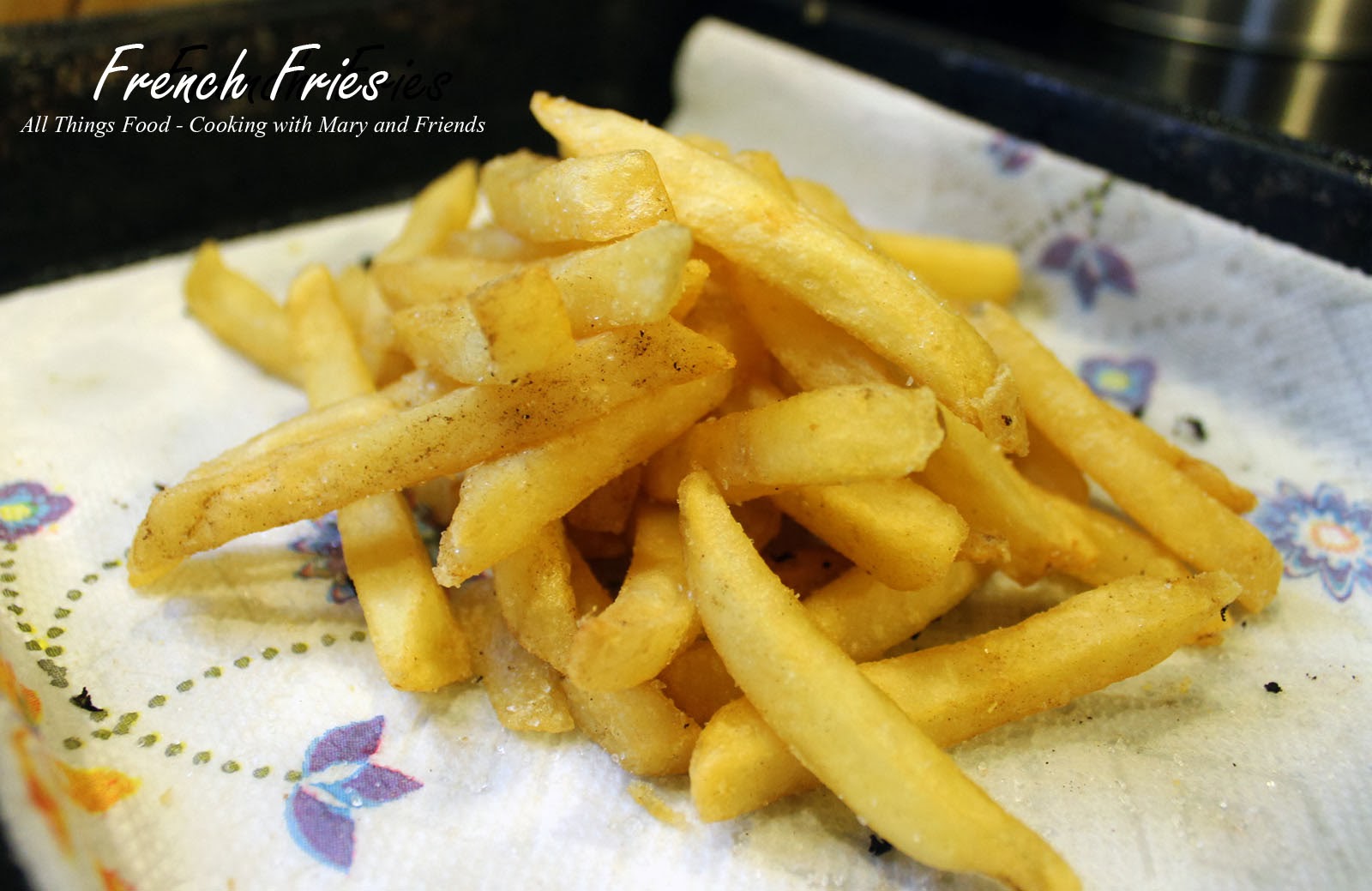 Cooking With Mary and Friends Perfect Homemade French Fries