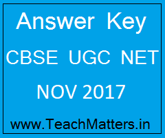 CBSE UGC NET NOV 2017 Answer Key image : CBSE UGC NET NOV 2017 Answer Key @ TeachMatters.in