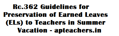 Rc.362 Guidelines for Preservation of Earned Leaves to Teachers in Summer Vacation