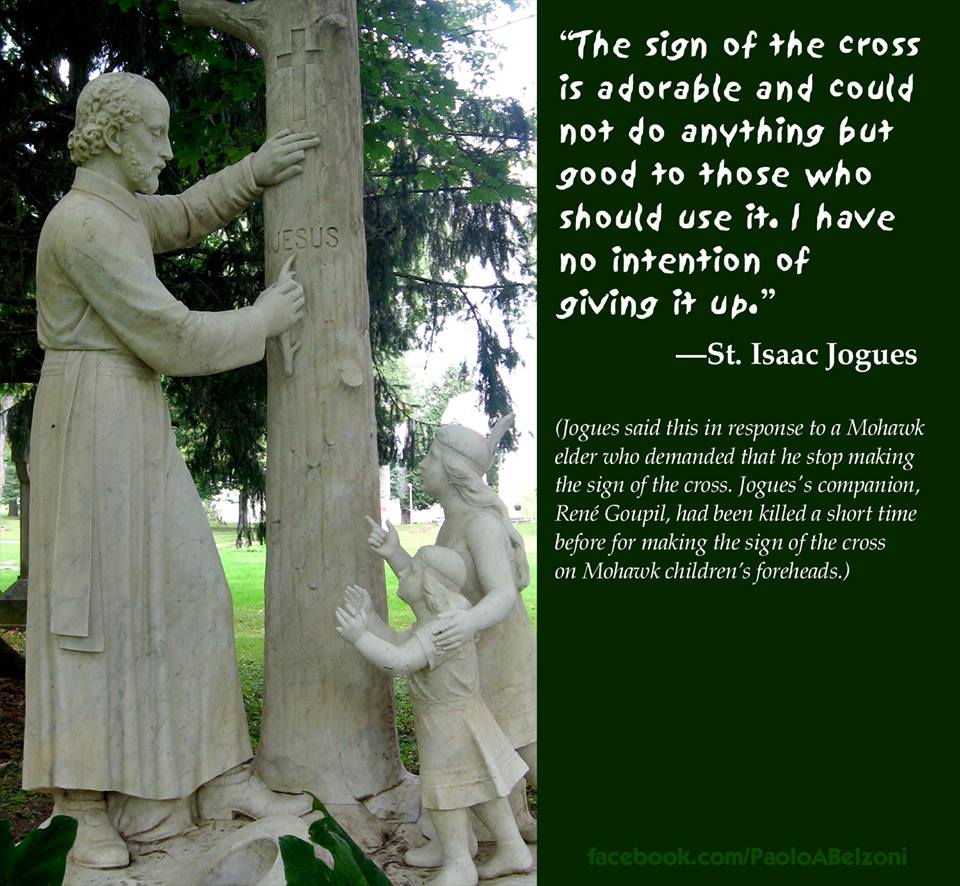 Gloria Romanorum Saint Isaac Jogues and the sign of the cross