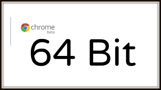 64-Bit Chrome 