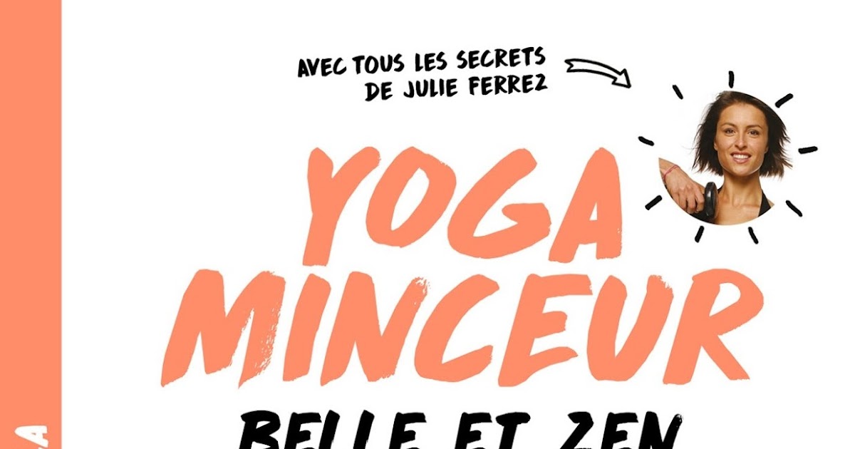 Le monde de Ju Yoga minceur, belle et zen en 20 postures
