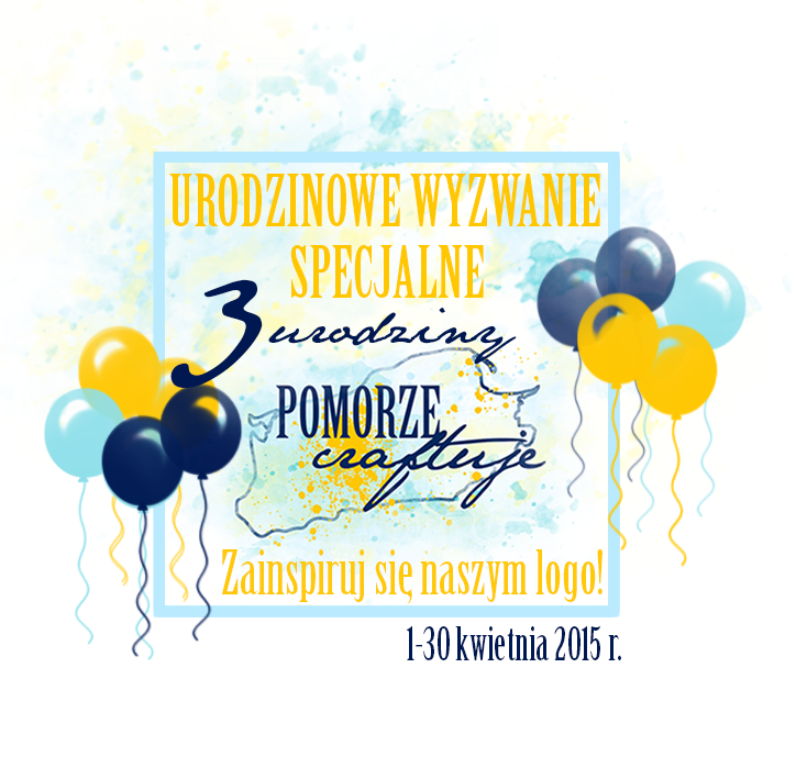 http://pomorze-craftuje.blogspot.com/2015/04/urodzinowe-wyzwanie-specjalne.html
