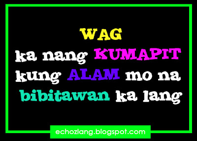 Wag ka nang kumapit kung alam mo na bibitawan ka lang | Echoz Lang