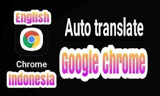 Cara mengaktifkan dan menonatktifkan fiture auto translate di google Chrome android dan PC