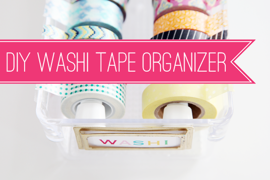 10 Minute DIYs: Washi Tape Organizer