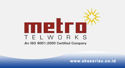 PT Metro Global Service (Metro Telworks) Pekanbaru
