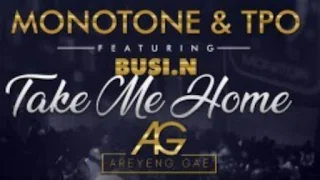 Monotone & T.P.O  Feat. Busi N – Take Me Home 