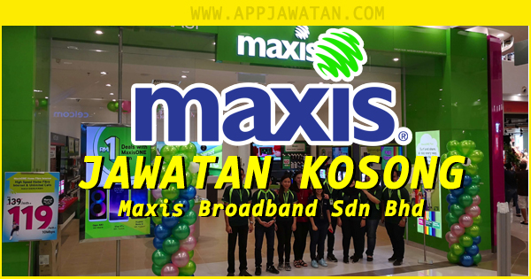 Jawatan Kosong di Maxis Broadband Sdn Bhd