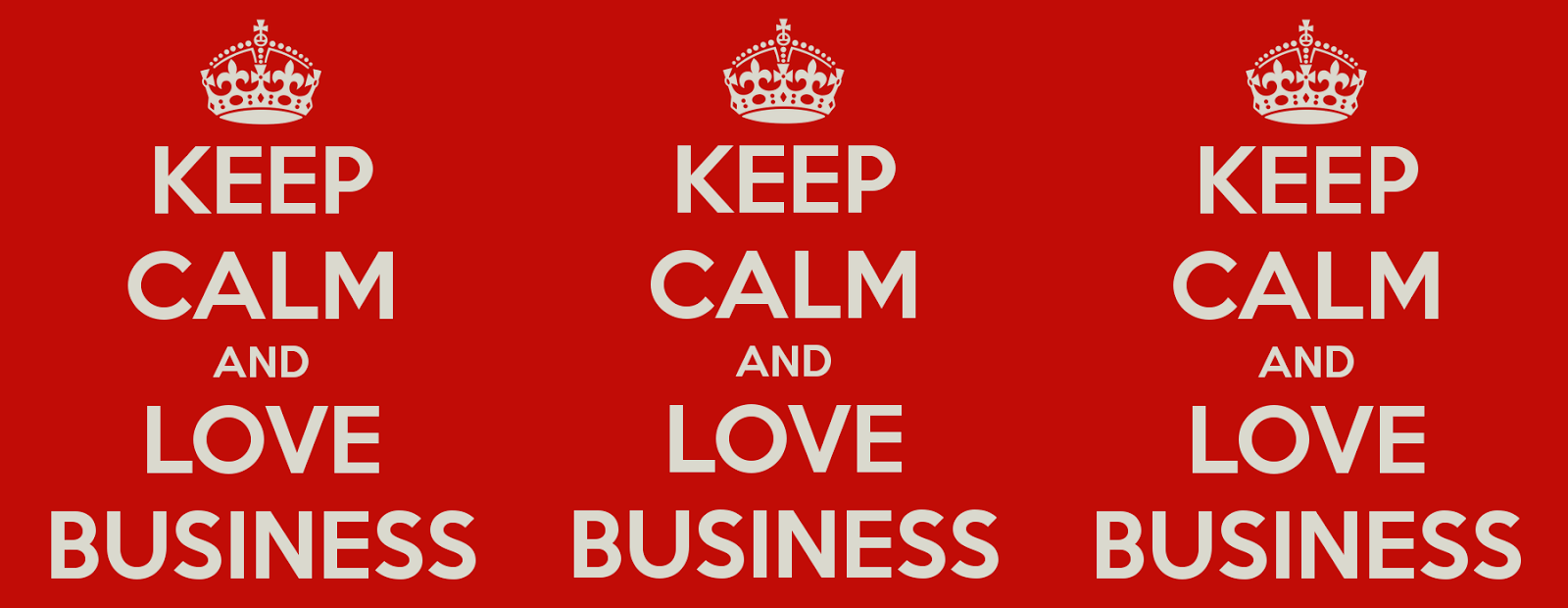 keep calm and love business