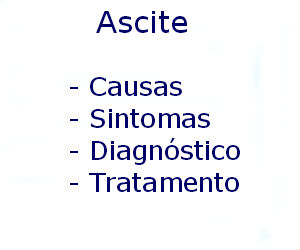 Ascite causas sintomas diagnóstico tratamento prevenção riscos complicações