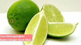 Cara melangsingkan badan dengan jeruk nipiss Cara melangsingkan badan dengan jeruk nipiss