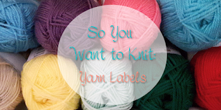 So You Want To Knit: Reading Yarn Labels