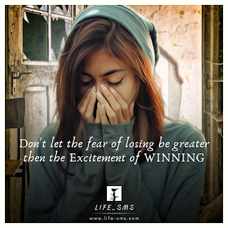 Don't let the fear of losing be greater