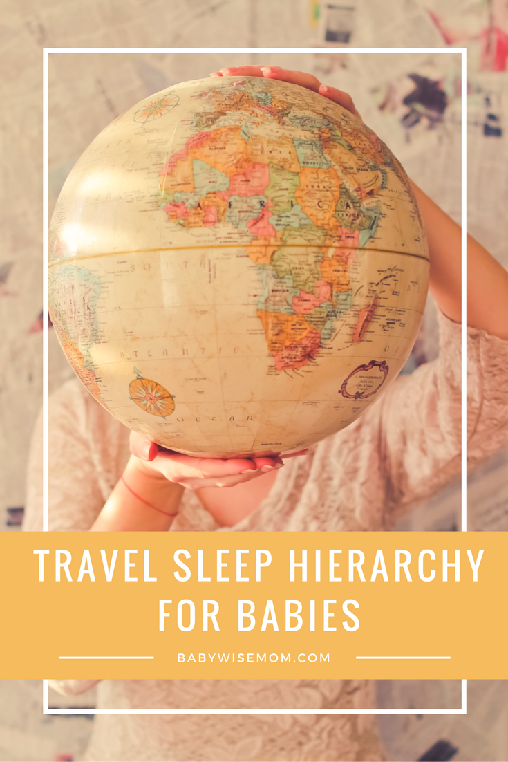 Traveling Sleep Hierarchy for Babies Chronicles of a Babywise Mom