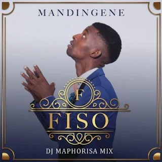 Fiso Feat. DJ Maphorisa – Mandingene (DJ Maphorisa Remix)