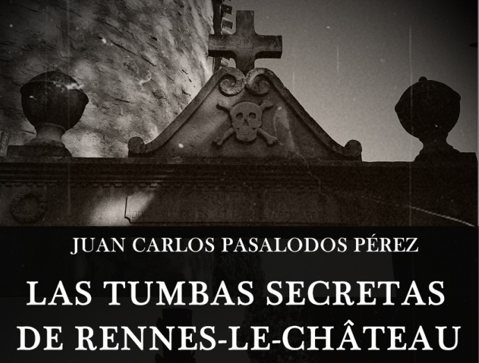 Las Tumbas Secretas de Rennes-Le-Chateau Las Tumbas Secretas de Rennes-Le-Chateau