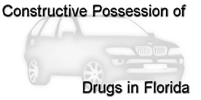 Constructive Possession of Drugs in Florida